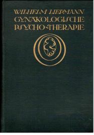 Gynäkologische Psychotherapie. Ein Führer für Ärzte und Studierende. In 10 Vorlesungen.
