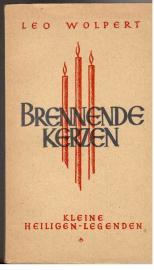 Brennende Kerzen. Kleine Heiligenlegenden. Brennende Kerzen. Kleine Heiligenlegenden.