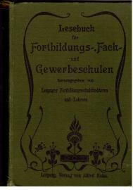 Lesebuch für Fortbildungs-, Fach- und Gewerbeschulen nebst sachkundigen Anhängen. A. Allgemeiner Teil
