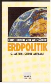 Erdpolitik: Ökologische Realpolitik als Antwort auf die Globalisierung