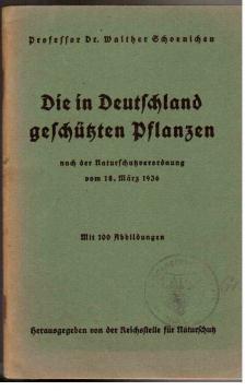Die in Deutschland geschützten Pflanzen nach der Naturschutzverordnung vom 18. März 1936 Die in Deutschland geschützten Pflanzen nach der Naturschutzverordnung vom 18. März 1936