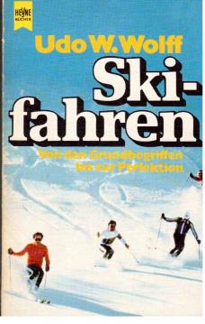 Skifahren. Von den Grundbegriffen bis zur Perfektion. Skifahren. Von den Grundbegriffen bis zur Perfektion.