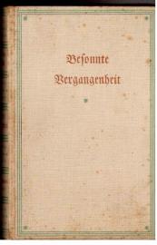 Besonnte Vergangenheit - Lebenserinnerungen 1859 - 1919