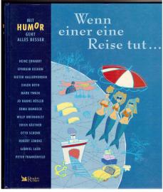 Mit Humor geht alles besser: Wenn einer eine Reise tut...