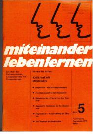 Miteinander leben lernen. Zeitschrift für Tiefenpsychologie, Gruppendynamik & Gruppentherapie. Jahrgang 4, Heft 5: Zeitkrankheit Depression