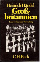 Großbritannien. Band I: Staat und Verwaltung