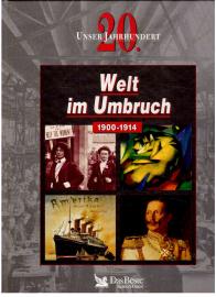 Unser 20. Jahrhundert: Welt im Umbruch 1900-1914.