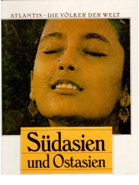 Atlantis. Die Völker der Welt: Südasien und Ostasien Atlantis. Die Völker der Welt: Südasien und Ostasien