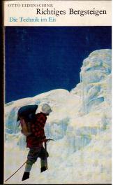 Richtiges Bergsteigen in Fels und Eis für Wanderer, Kletterer, Schifahrer