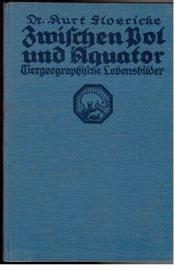 Zwischen Pol und Äquator. Tiergeographische Lebensbilder.