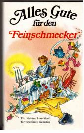 Alles Gute für den Feinschmecker. Ein leichtes Lese-Menü für verwöhnte Genießer