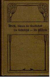 Stützen der Gesellschaft. Ein Volksfeind. Die Wildenente Stützen der Gesellschaft. Ein Volksfeind. Die Wildenente