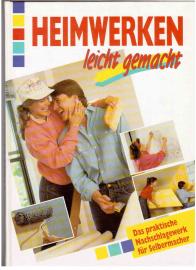 Heimwerken leicht gemacht! - Das praktische Nachschlagewerk für Selbermacher. Über 5.000 Schritt-für-Schritt-Anleitungen, Meister-Tips, Kniffe und Tricks. Rund 800 Abbildungen in Farbe. Sonderausgabe.