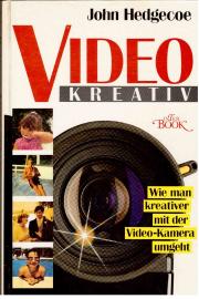 Video kreativ. Wie man kreativer mit der Videokamera umgeht.