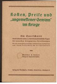 Kosten, Preise und ANGEMESSERNER GEWINN im Kriege. Ein Querschnitt durch aktuelle volks- und betriebswirtschaftliche Fragen der neuesten Kriegspreis-Verordnungen.