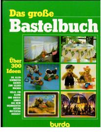 Das grosse Bastelbuch : Über 300 Ideen