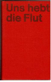 Uns hebt die Flut. Roman.