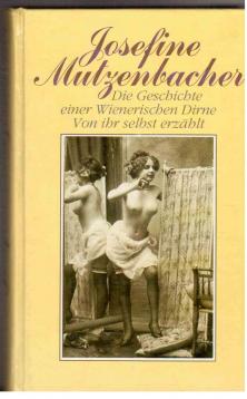 Josefine Mutzenbacher : Die Geschichte einer Wierischen Dirne selbst erzählt