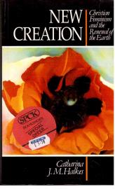 New Creation : Christian Feminism and the Renewal of the Earth New Creation : Christian Feminism and the Renewal of the Earth