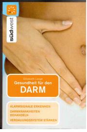 Gesundheit für den DARM : Alarmsignale erkennen - Darmkrankheiten behandeln - Verdauungssysem stärken