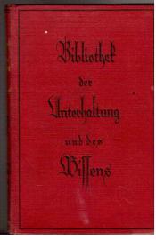 Bibliothek der Unterhaltung und des Wissens. Jahrgang 1926, 1. Band. Mit Original-Beiträgen der hervorragenden Schriftsteller und Gelehrten, sowie zahlreichen Illustrationen