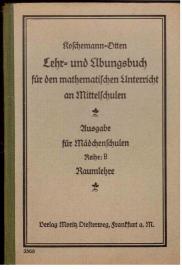 Lehr- und Übungsbuch für den mathematischen Unterricht an Mittelschulen. Ausgabe für Mädchenschule. Reihe B: Raumlehre
