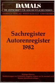 DAMALS: Zeitschrift für geschichtliches Wissen. Sachregister Autorenregister 1982
