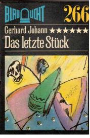 Das letzte Stück : Eine kaum vorstellbare Kriminalerzählung