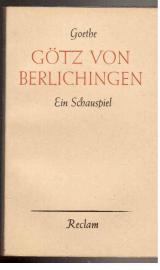 Götz von Berlichingen mit der eisernen Hand : Ein Schauspiel