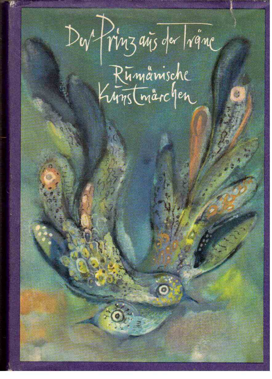 Der Prinz aus der Träne : Rumänische Kunstmärchen.