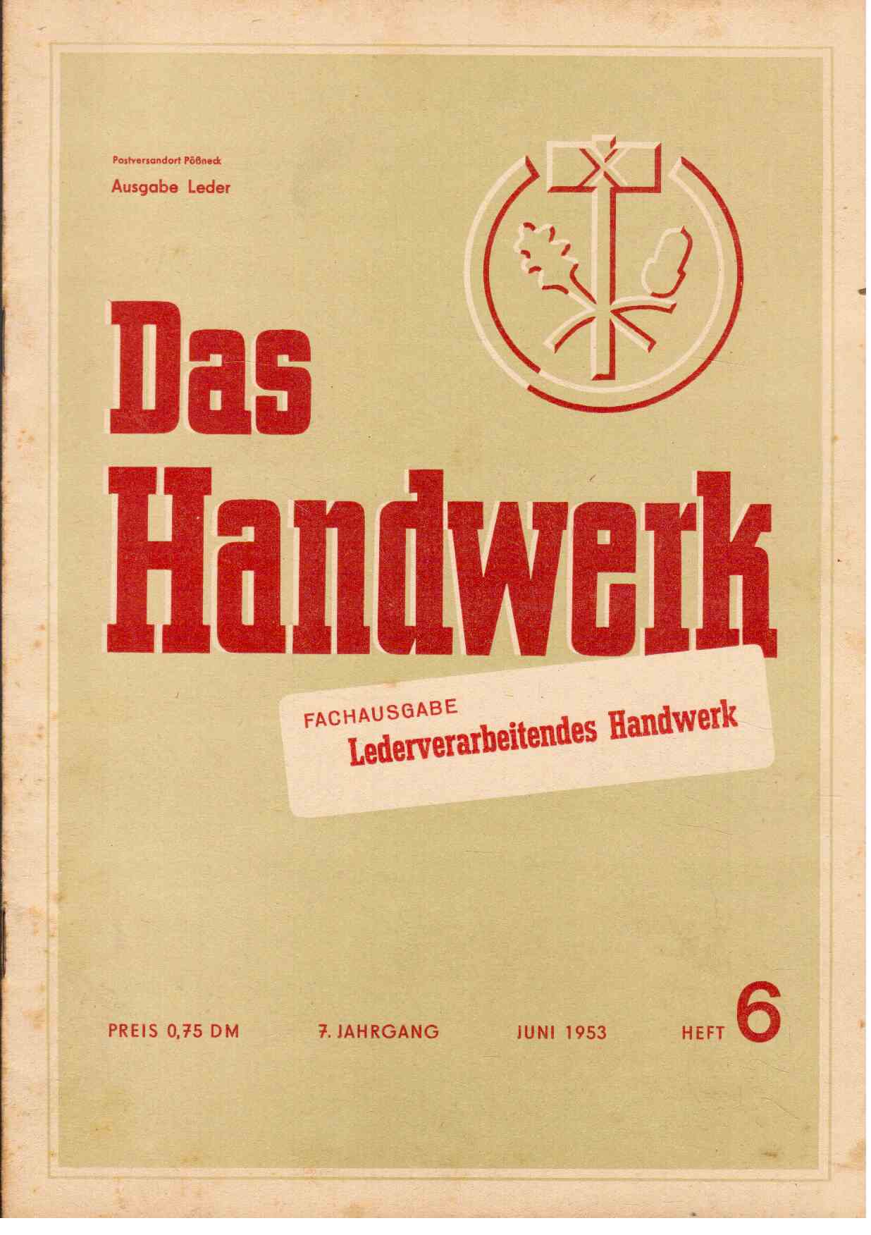 Das Handwerk. Fachausgabe : Lederverarbeitendes Handwerk. 7. Jahrgang, Juni 1953, Heft 6