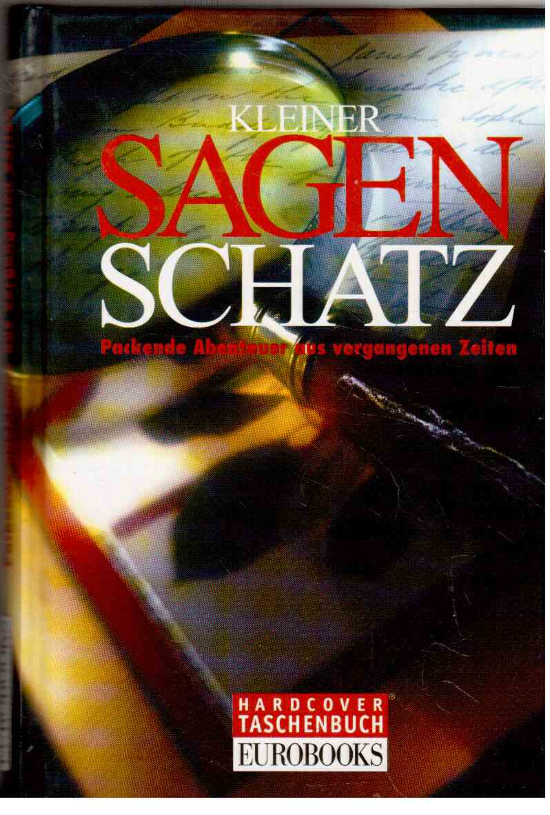 Kleiner Sagenschatz : Packende Abenteuer aus vergangenen Zeiten