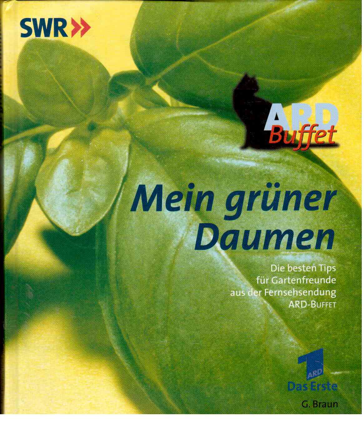 Mein grüner Daumen : Die besten Tips für Gartenfreunde aus der Fernsehsendung ARD-Buffet