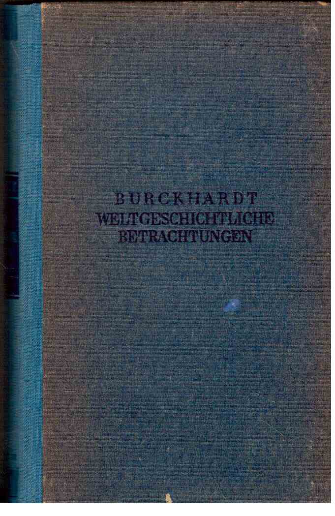 Weltgeschichtliche Betrachtungen. Mit einem Nachwort herausgegeben von Rudolf Marx