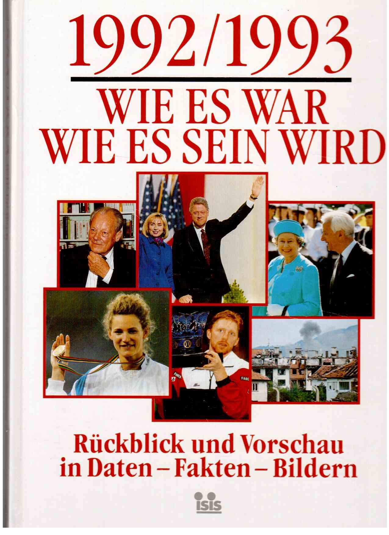 1992-1993 Wie es war wie es sein wird : Rückblick und Vorschau in Daten - Fakten - Bildern
