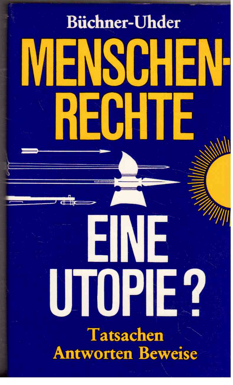 Menschenrechte - Eine Utopie? Tatsachen, Antworten, Beweise