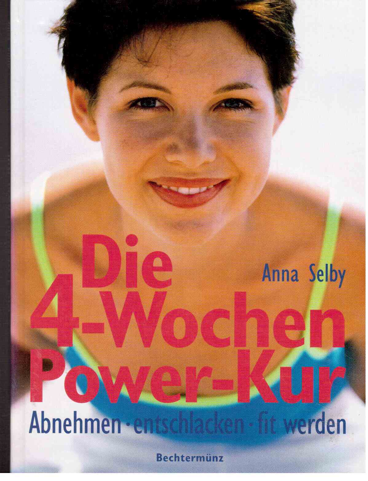Die 4-Wochen Power-Kur : Abnehmen, entschlacken, fit werden
