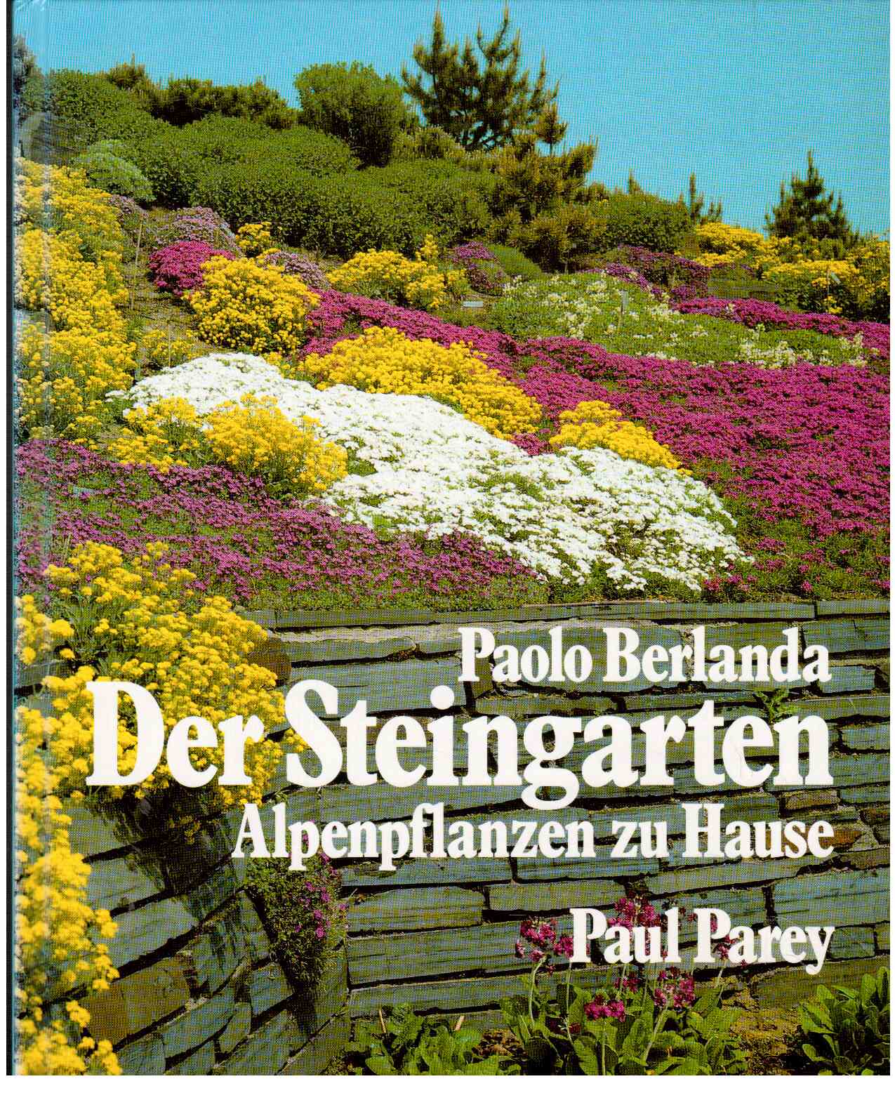 Der Steingarten : Alpenpflanzen zu Hause