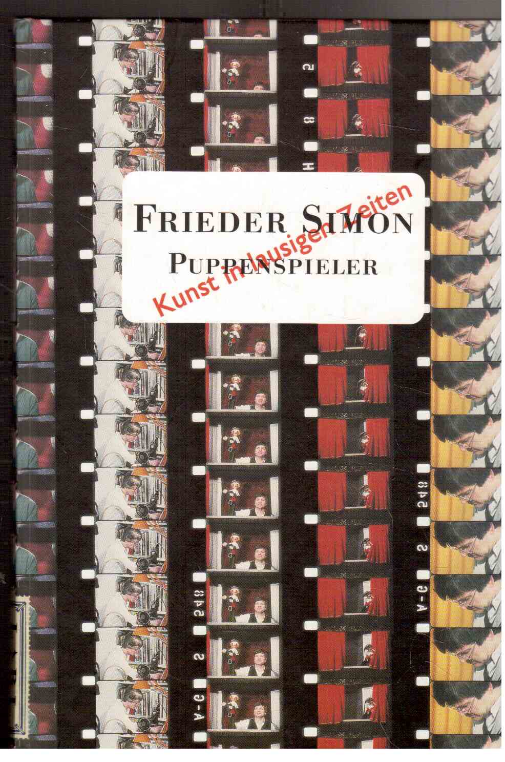 Frieder Simon. Puppenspieler. Kunst in lausigen Zeiten