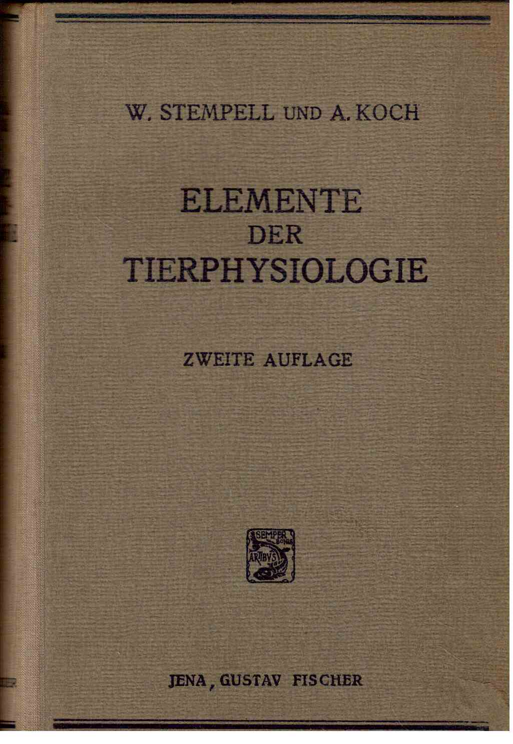 Elemente der Tierphysiologie Ein Hilfsbuch für Vorlesungen und praktische Übungen an Universitäten und Höheren Schulen sowie zum Selbststudium für Zoologen und Mediziner