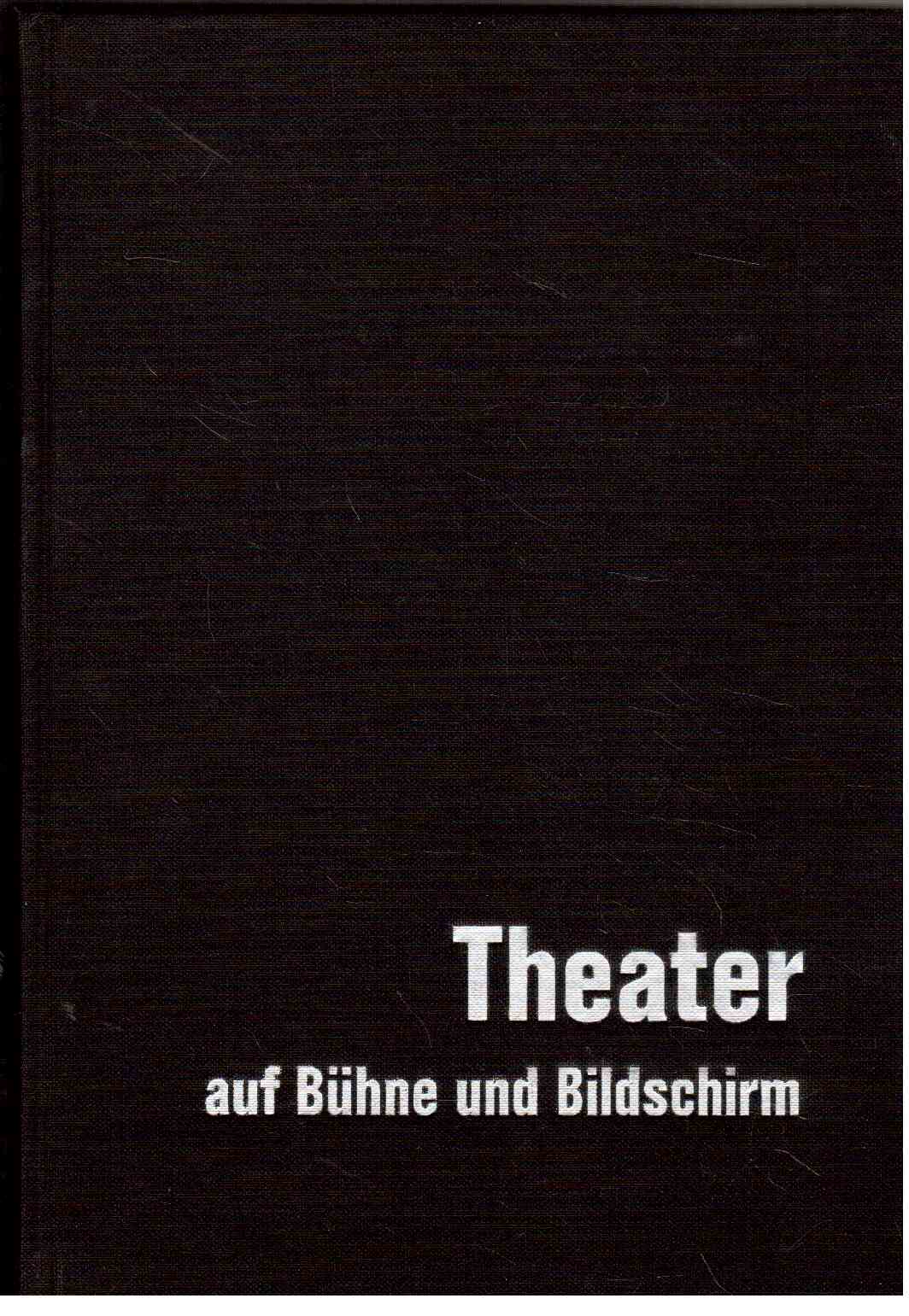 Theater auf Bühne und Bildschirm : Moderne Schauspielkunst