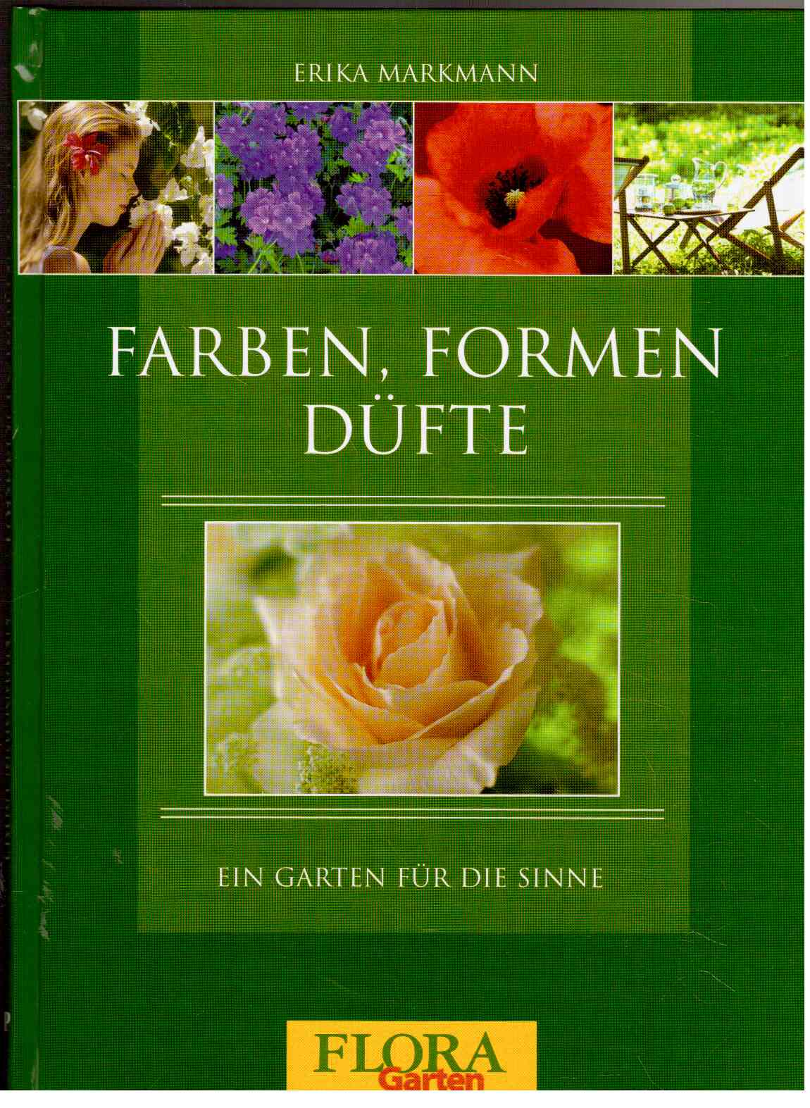 Farben, Formen Düfte : Ein Garten für die Sinne Farben, Formen Düfte : Ein Garten für die Sinne