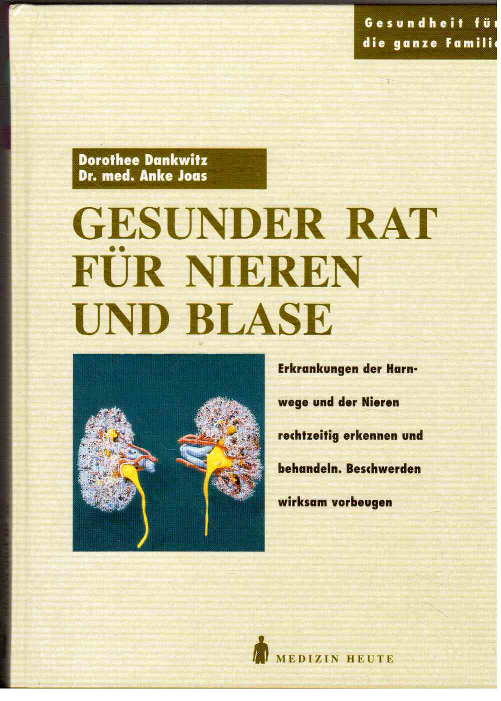 Gesunder Rat für Nieren und Blase : Erkrankungen der Harnwege und der Nieren rechtzeitig erkennen und behandeln