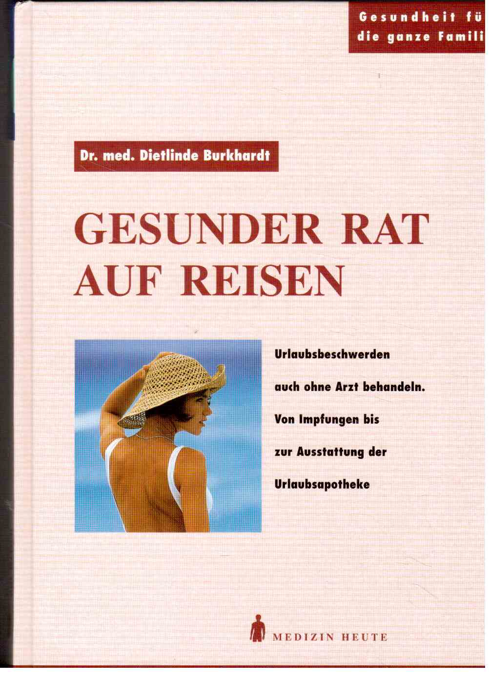 Gesunder Rat auf Reisen : Urlaubsbeschwerden auch ohne Arzt behandeln