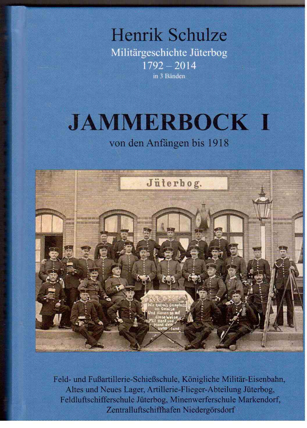 Jammerbock I - von den Anfängen bis 1918 (Band 1): - (Militärgeschichte Jüterbog in 4 Bänden)