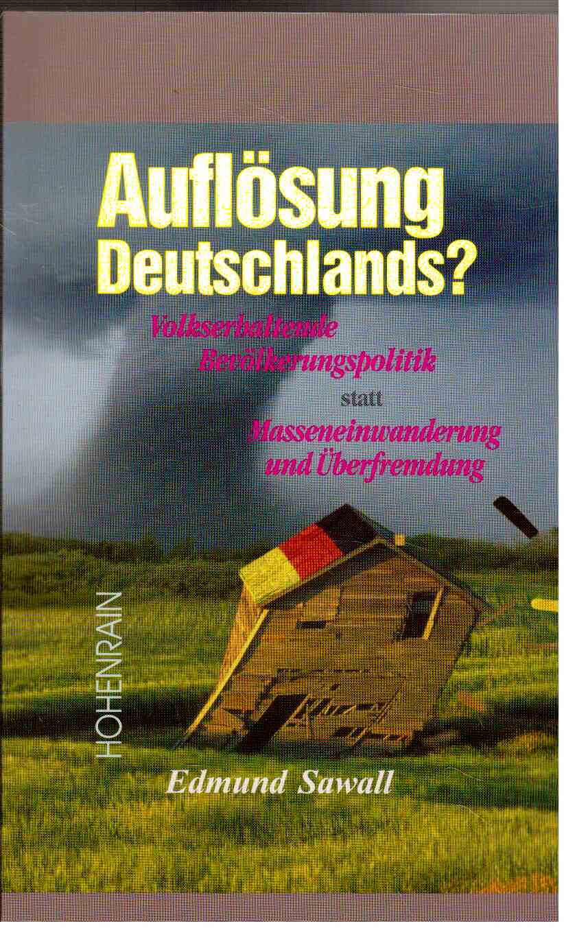 Auflösung Deutschlands: Volkserhaltende Bevölkerungspolitik statt Masseneinwanderung und Überfremdung