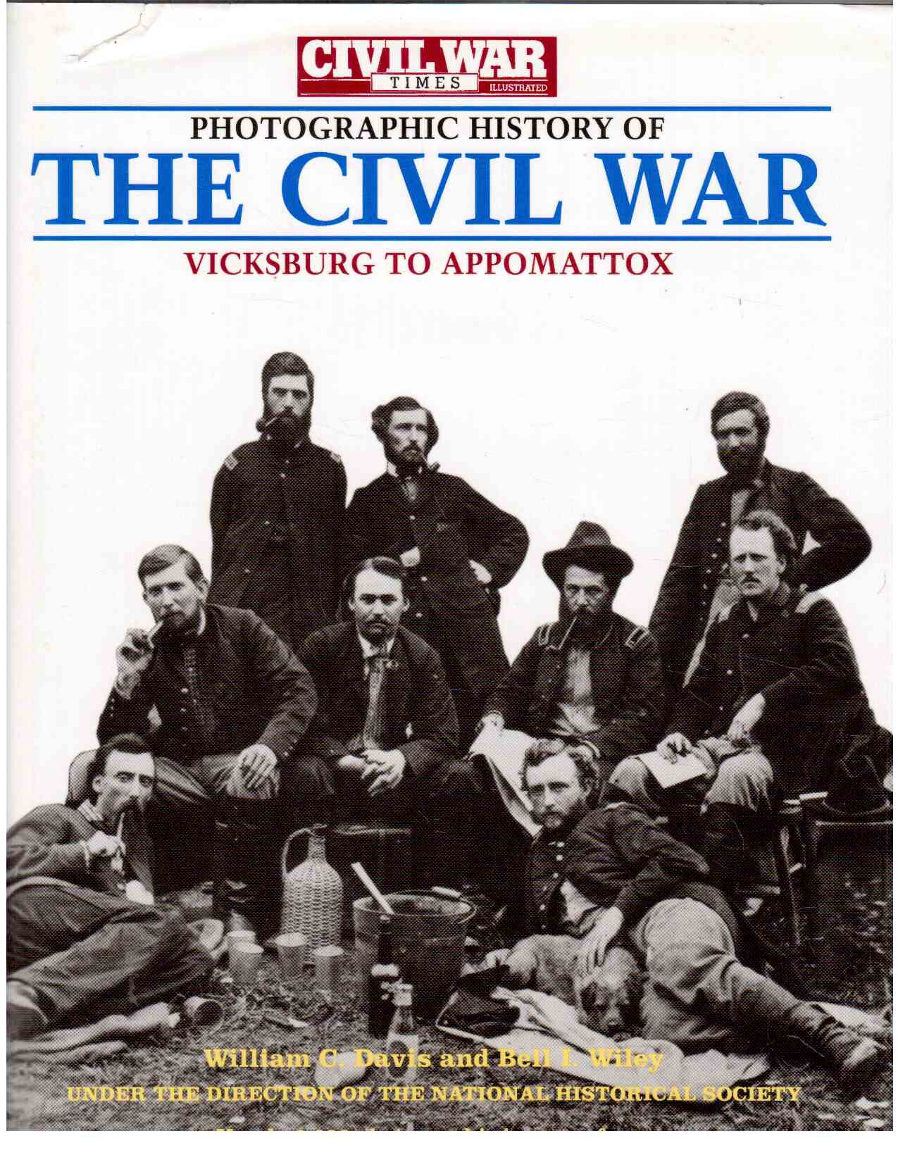 The Civil War Times Illustrated Photographic History of the Civil War, Volume II: Vicksburg to Appomattox (Civil War Times Illustrated the Civil War) The Civil War Times Illustrated Photographic History of the Civil War, Volume II: Vicksburg to Appomattox (Civil War Times Illustrated the Civil War)
