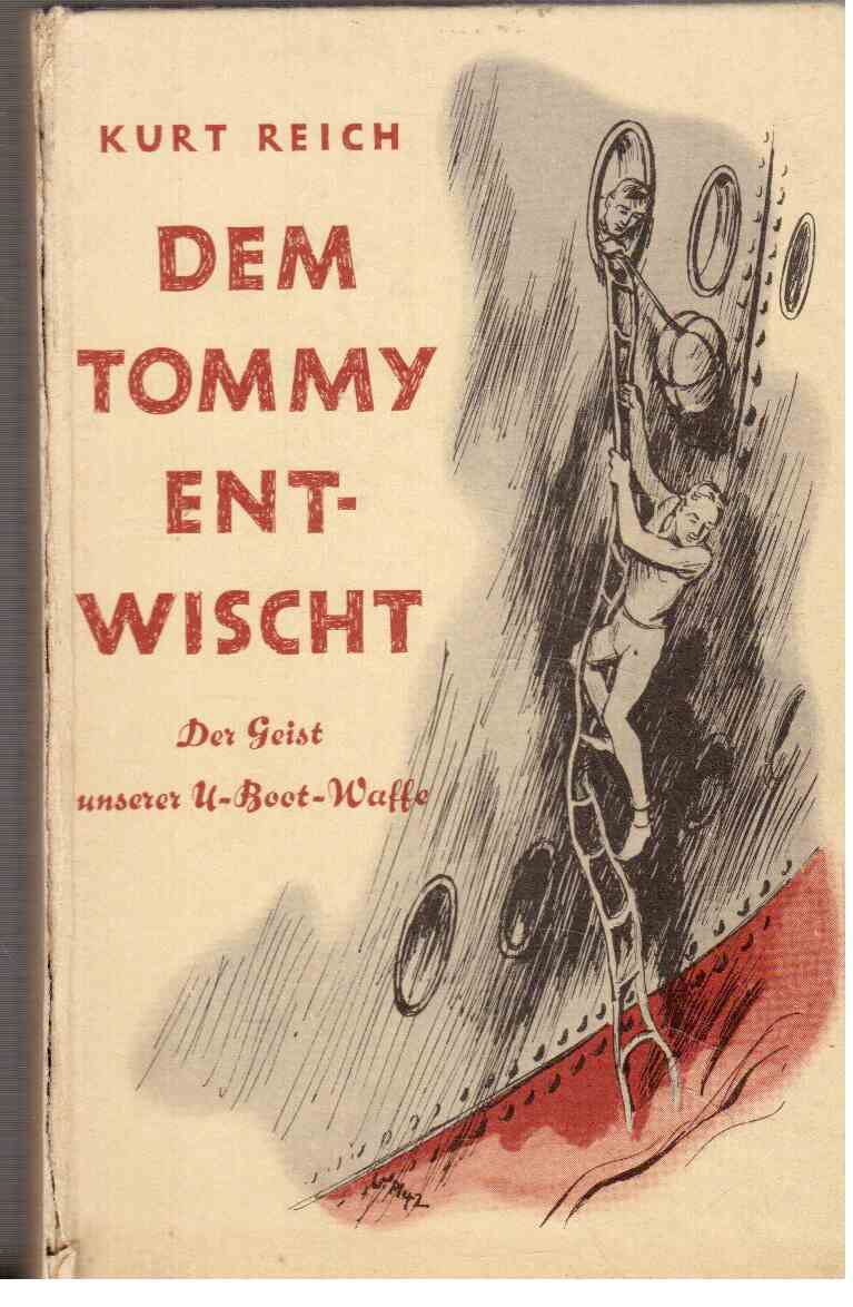 Dem Tommy entwischt : Der Geist unserer U-Boot-Waffe