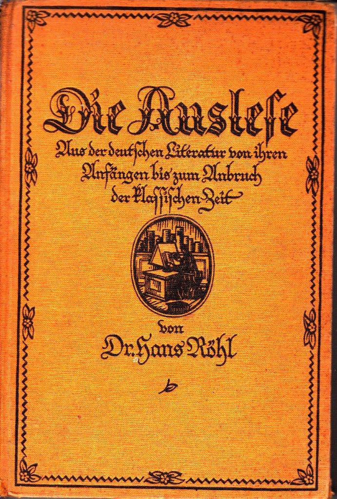 Die Auslese : Aus der deutschen Literatur von ihren Anfängen bis zum Anbruch der klassischen Zeit