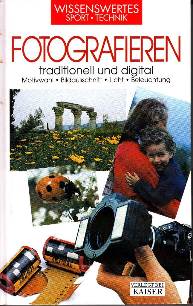 Fotografieren : traditionell und digital. Motivauswahl, Bildausschnitt, Licht, Beleuchtung.